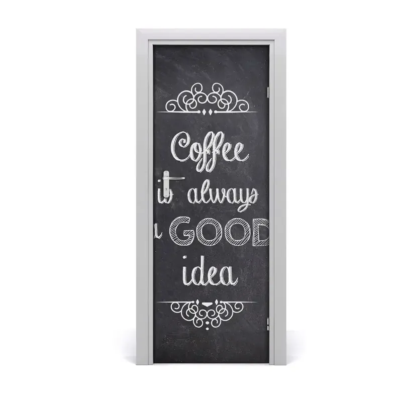 Autocolant pentru uși Cafeaua este întotdeauna o idee bună Super ofertă